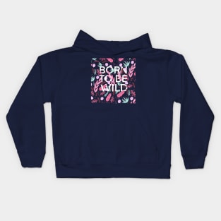 Born to be wild Kids Hoodie